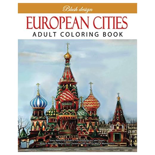 European Cities: Livro de colorir para adultos (Desenhos divertidos criativos para acalmar o estresse, reduzir a ansiedade e relaxar. Ótima ideia de presente de Natal para homens e mulheres 2020-2021)