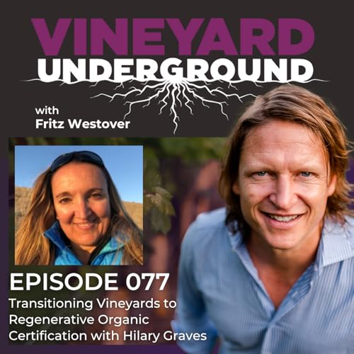 077: Transitioning Vineyards to Regenerative Organic Certification with Hilary Graves cover art