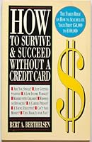 How to Survive and Succeed Without a Credit Card: How to Manage Your Money 1879700026 Book Cover