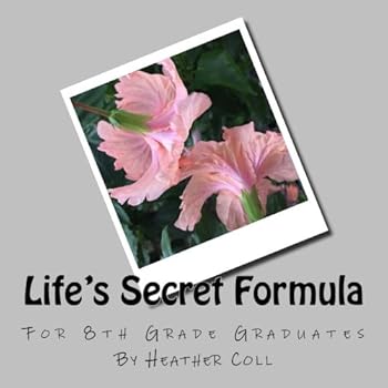 Paperback Life's Secret Formula: For 8th Grade Graduates Book