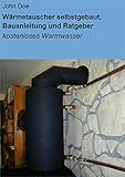  Wärmetauscher selbstgebaut, Bauanleitung und Ratgeber: kostenloses Warmwasser