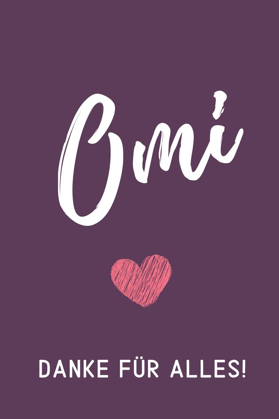 OMI DANKE FÜR ALLES!: A4 Notizbuch BLANKO liebevolles Geschenk für Oma | Omi | Grossmutter | schöne Geschenkidee als Dankeschön | Weihnachtsgeschenk | zum Geburtstag