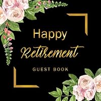 Happy Retirement Guest Book: Rose Garden Watercolor, Visitor Sign in Book, Retirement Party Message Book, Retirement Autograph Book, Well Wishes ... for Retirement Party 1674617747 Book Cover