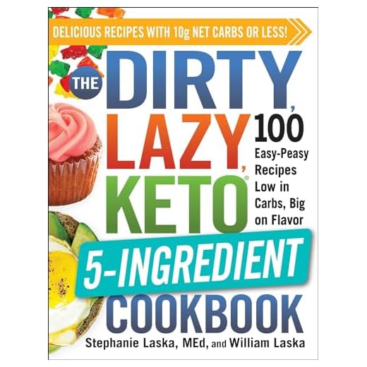 The DIRTY, LAZY, KETO 5-Ingredient Cookbook: 100 Easy-Peasy Recipes Low in Carbs, Big on Flavor (DIRTY, LAZY, KETO Diet Cookbook Series)