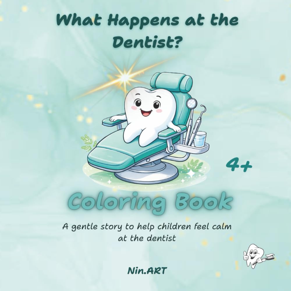 What Happens at the Dentist?: A gentle story to help children feel calm at the dentist (Stories by Nin.ART. The Light in You Comes Alive)