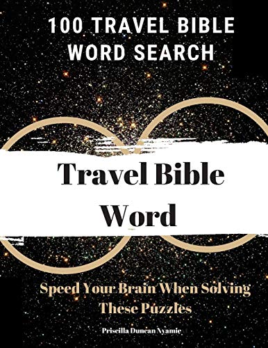 100 TRAVEL BIBLE WORD SEARCH: Speed Your Brain When Solving These Puzzles