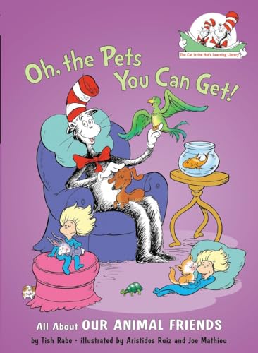 Image of Oh, the Pets You Can Get! All About Our Animal Friends (The Cat in the Hat's Learning Library)