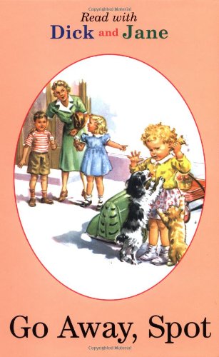 Read with Dick and Jane: Go Away Spot