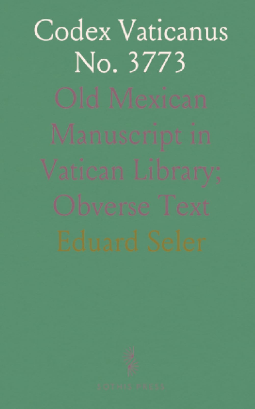 Codex Vaticanus No. 3773: Old Mexican Manuscript in Vatican Library; Obverse Text