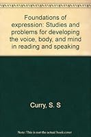 Foundations of expression: Studies and problems for developing the voice, body, and mind in reading and speaking B0008919U8 Book Cover