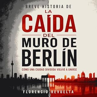 Diseño de la portada del título Breve historia de la ca&iacute;da del muro de Berl&iacute;n: C&oacute;mo una ciudad dividida 