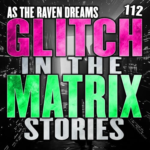 Glitch In The Matrix Stories Ep. 112 | ATRD Podcast