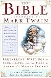 The Bible According to Mark Twain: Irreverent Writings on Eden, Heaven, and the Flood by America's Master Satirist
