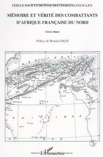 Mémoire et verite des combattants d'afrique française du nord. livre blanc