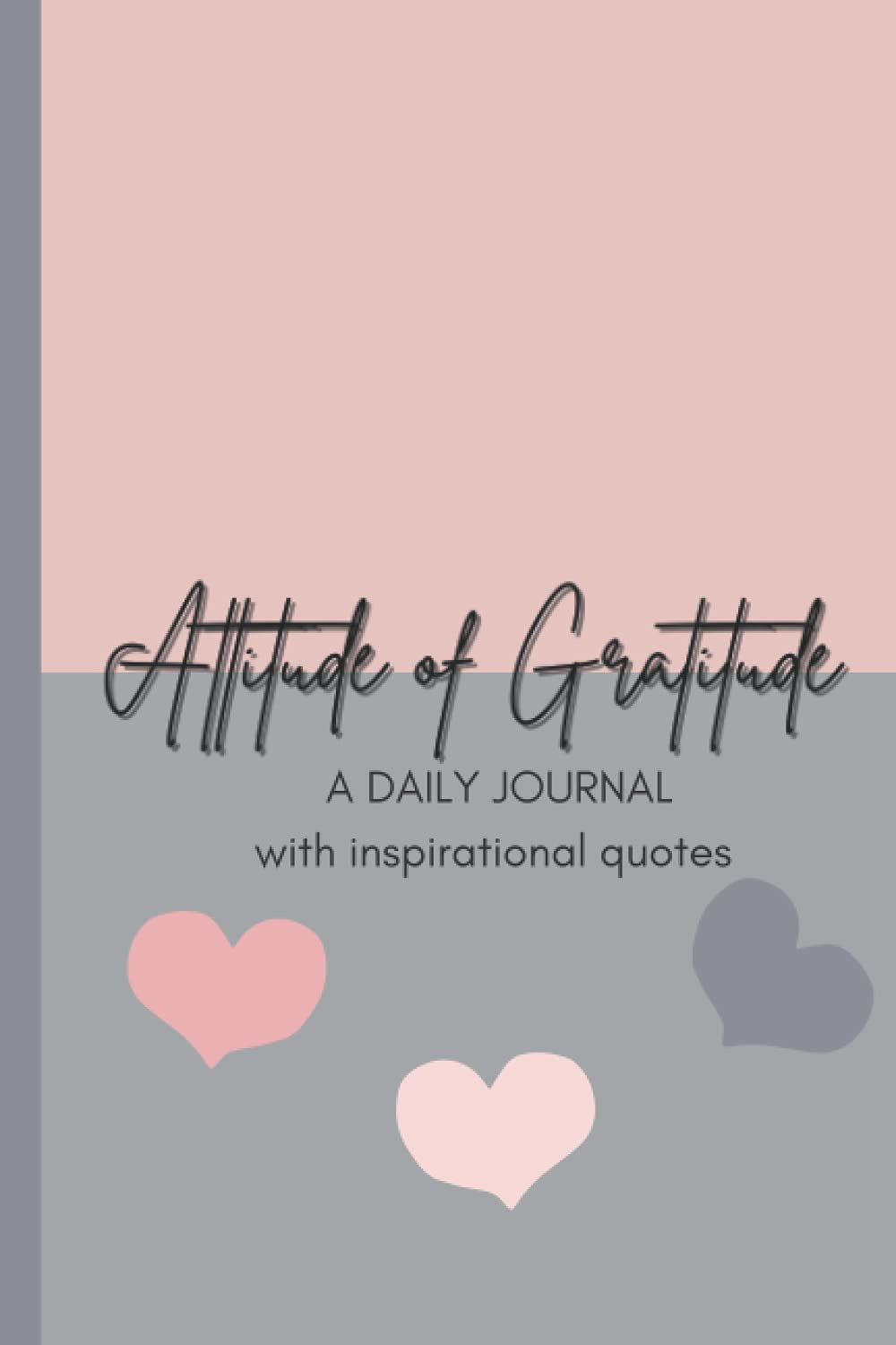Attitude of Gratitude: A Daily Journal with Inspirational Quotes