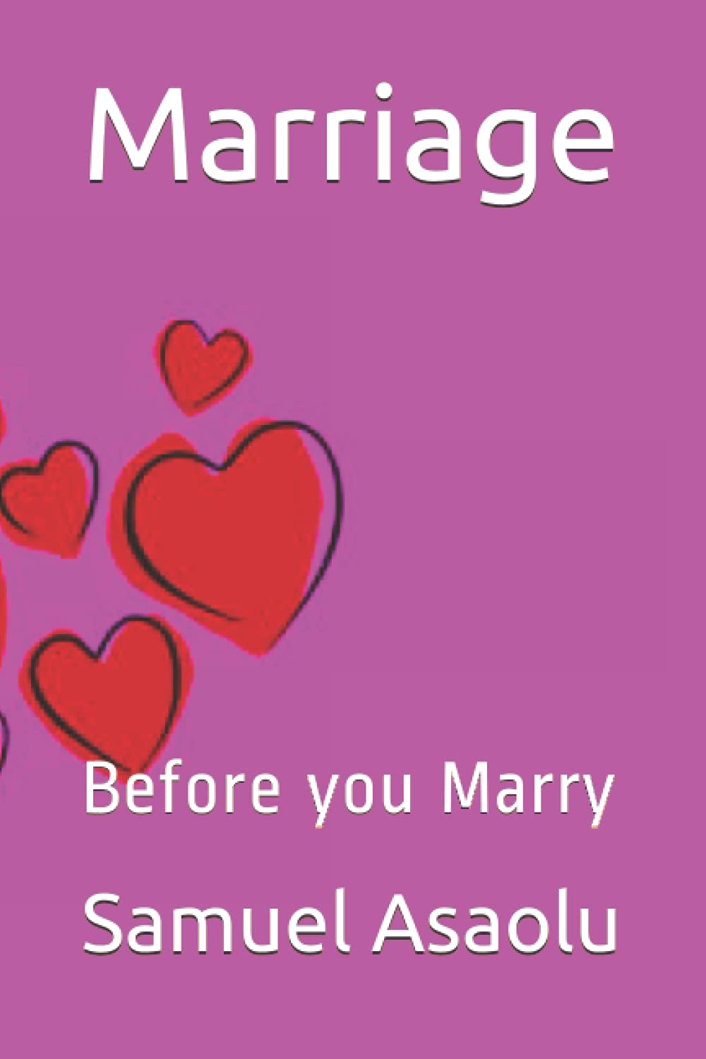 Marriage: Before you Marry (Marriage. Before, During and after 20 years of Marriage)