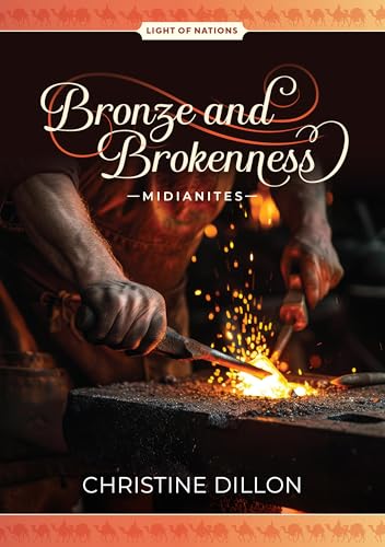 Bronze and Brokenness - Midianites (Light of Nations Book 4)