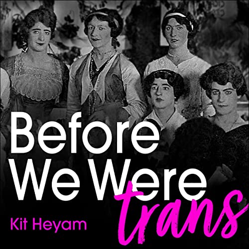 Before We Were Trans by Dr Kit Heyam episode artwork