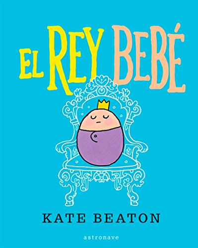 EL REY BEBÉ: SER EL REY ES GENIAL (ALBUM ILUSTRADO)