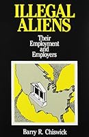 Illegal Aliens: Their Employment and Employers 0880990597 Book Cover