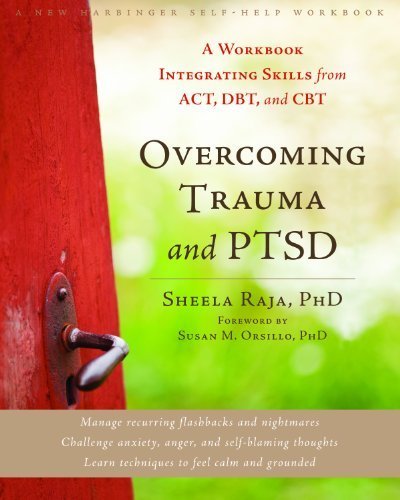 New Harbinger Unknown Author Overcoming Trauma And Ptsd: A Workbook Integrating Skills From Act cover