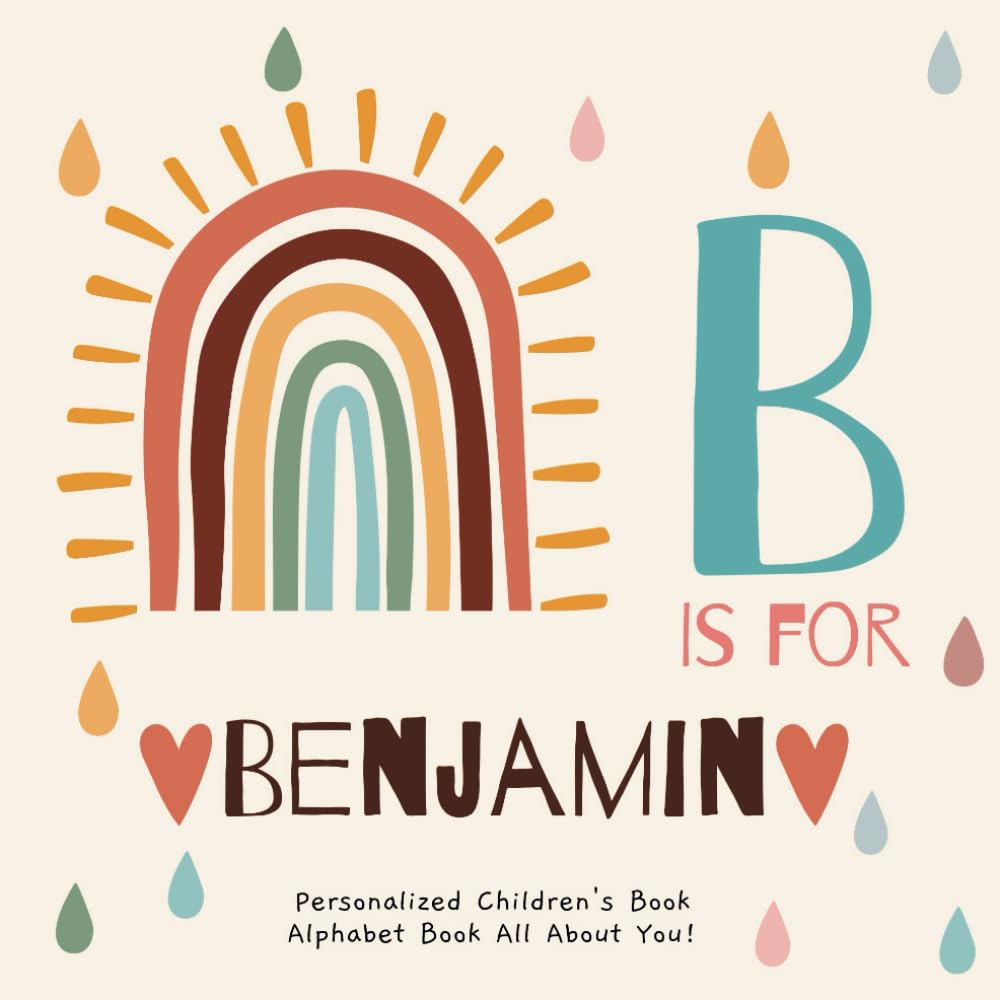 B is for Benjamin: A Personalized Children's Book: An Alphabet Adventure All About You!