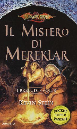 Il mistero di Mereklar. I preludi. DragonLance: 3 Il mistero di Mereklar. I preludi. DragonLance: 3