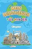  Mein Reisetagebuch Qingdao: 6x9 Kinder Reise Journal I Notizbuch zum Ausfüllen und Malen I Perfektes Geschenk für Kinder für den Trip nach Qingdao (Volksrepublik China)