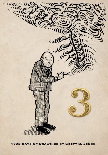 3: 1095 Days of Drawings by Scott B. Jones (From the Fountain Pen of Scott B. Jones)