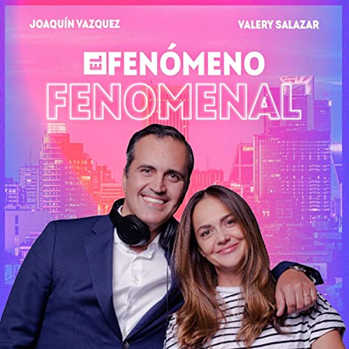 El Fenomeno Fenomenal Podcast Por Valery Salazar arte de portada