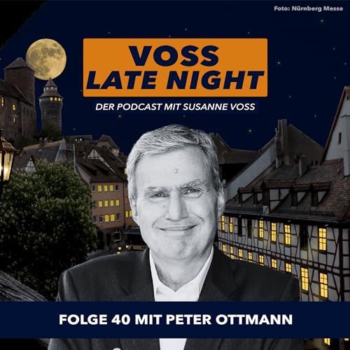 VOSS LATE NIGHT - Folge 40 mit dem CEO der N&uuml;rnbergMesse Group Peter Ottmann