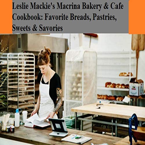 Cover art for Leslie Mackie's Macrina Bakery & Cafe Cookbook