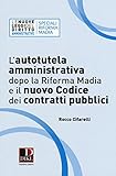 l'autotutela amministrativa dopo la riforma madia e il nuovo codice dei contratti pubblici