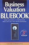 Business Valuation Bluebook: How Successful Entrepreneurs Price, Sell and Trade Businesses