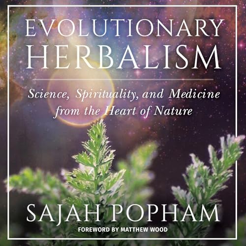 Evolutionary Herbalism by Sajah Popham, Matthew Wood - foreword episode artwork