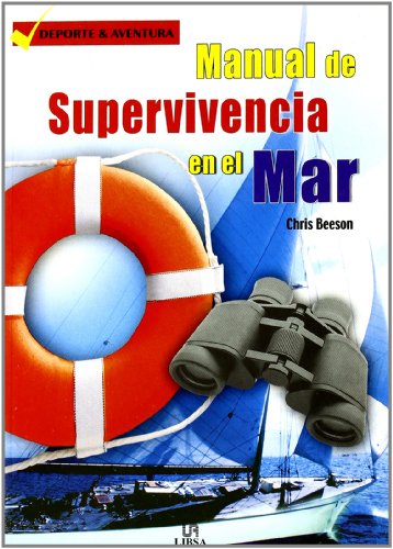 Manual de Supervivencia en el Mar: Resistencia y Adaptación. Procedimientos de Emergencia. Técnica
