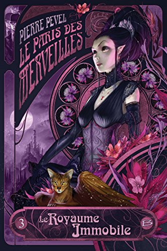 Le Paris des merveilles T03 Le Royaume immobile: Le Paris des merveilles Le Paris des merveilles T03 Le Royaume immobile: Le Paris des merveilles