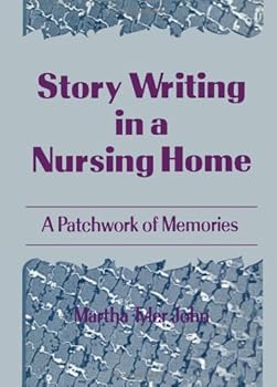 Hardcover Story Writing in a Nursing Home: A Patchwork of Memories Book