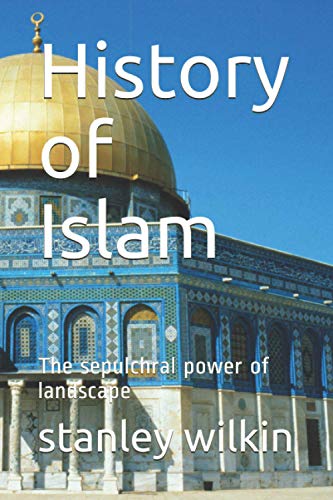 History of Islam: The sepulchral power of landscape