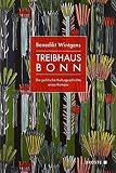 Treibhaus Bonn: Die politische Kulturgeschichte eines Romans (Veröffentlichungen der Kommission für Geschichte des Parlamentarismus und der politischen Parteien (KGParl)) - Benedikt Wintgens 