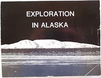 Paperback Exploration in Alaska: Captain Cook Commemorative Lectures June-November 1978 [Unknown] Book