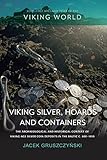  Viking Silver, Hoards and Containers: The Archaeological and Historical Context of Viking-Age Silver Coin Deposits in the Baltic c. 800-1050 (Routledge Archaeologies of the Viking World)