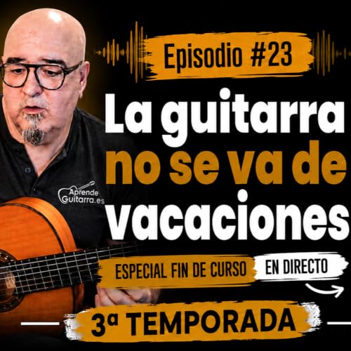 Episodio #23T3 &ndash; (ESPECIAL VIDEOPODCAST) La guitarra no se va de vacaciones