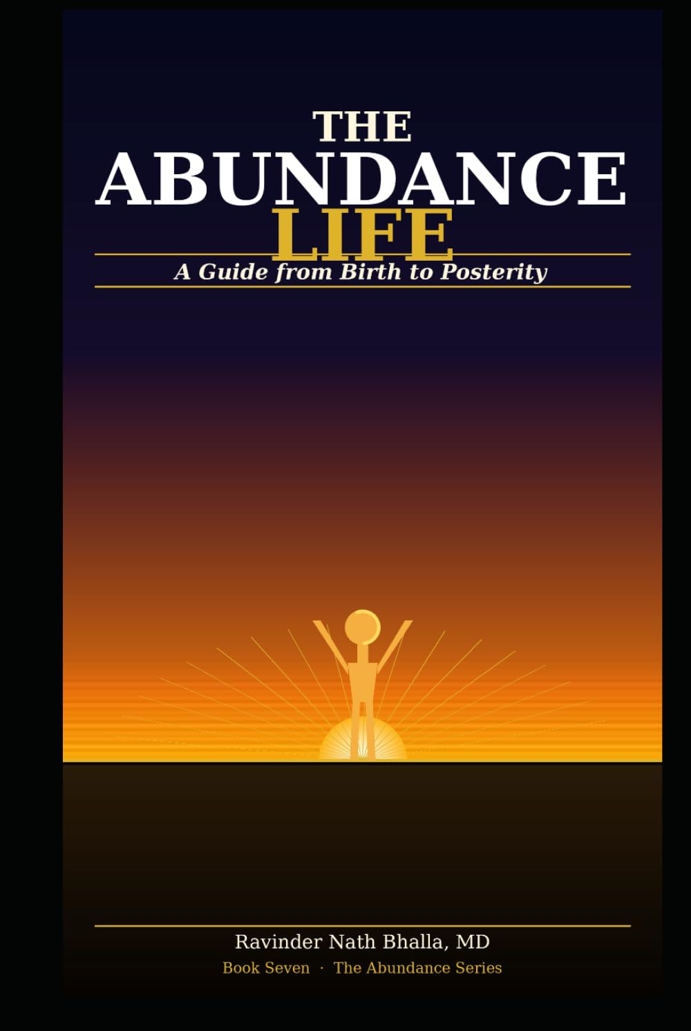 The Abundance Life: A Guide from Birth to Posterity (THE ABUNDANCE TRILOGY Reclaiming Human Dignity in an Age of Scarcity)
