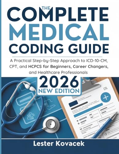 The Complete Medical Coding Guide 2026: A Practical Step-by-Step Approach to ICD-10-CM, CPT, and HCPCS for Beginners, Career Changers, and Healthcare Professionals - image 1