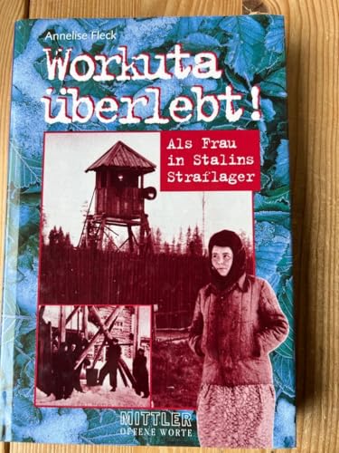 Workuta überlebt!: Als Frau in Stalins Straflager (Schriftenreihe Offene Worte) (German Edition)