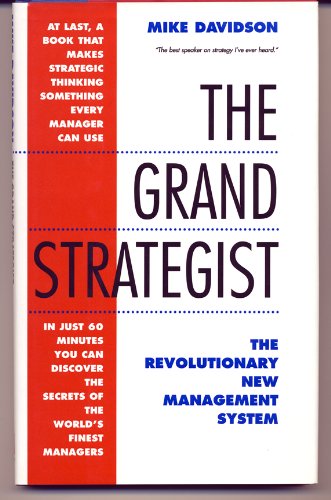 The Grand Strategist: The Revolutionary New Management System Davidson, Mike
