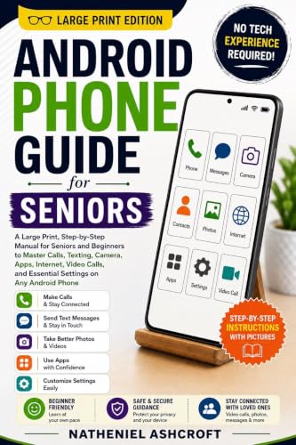 Android Phone Guide for Seniors: A Large Print, Step-by-Step Guide to Using Your Android Phone with Confidence — Master Calls, Texting, Camera, Apps, Internet, Video Calls, and Essential Settings image 2