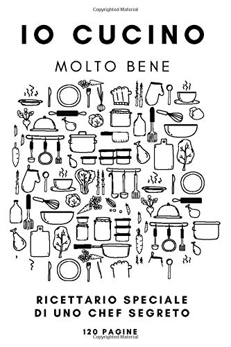 Io cucino molto bene: ricettario speciale di uno chef segreto | quaderno per scrivere ricette 120 pagine formato A5 | diario di cucina da regalare