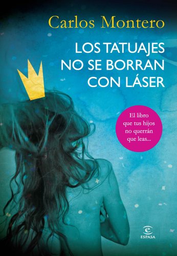 Los tatuajes no se borran con láser (ESPASA NARRATIVA)